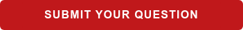 SUBMIT YOUR QUESTION